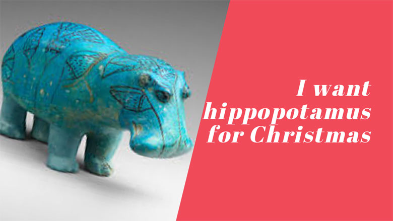 I want hippopotamus for Christmas