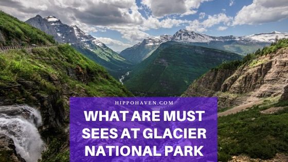 what are must sees at glacier national park